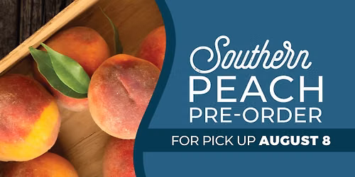 Southern Peach Pre-Order for Pickup August 8