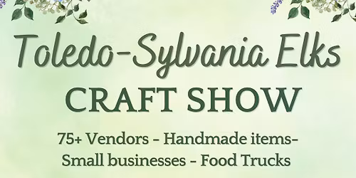 Toledo-Sylvania Elks Spring Craft Show