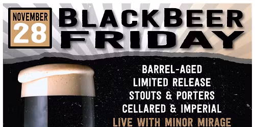 ANNUAL BLACK BEER FRIDAY AT BEERGARDEN ... FRIDAY, NOVEMBER 28