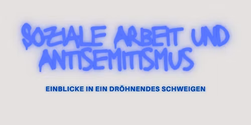 Buchvorstellung | Antisemitismus und das dr\u00f6hnende Schweigen in der Sozialen Arbeit
