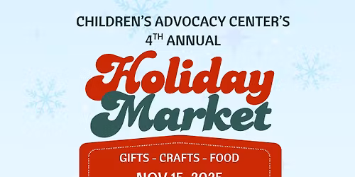 Children's Advocacy Center's 4th Annual Holiday Market