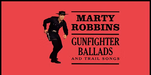 SOLD OUT - MARTY ROBBINS' GUNFIGHTER BALLADS & TRAIL SONGS Henry Wagons\/Emily Lubitz\/The Counterfeit