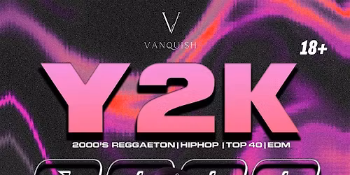 Y2K 2000'S THROWBACK NIGTH AT VANQUISH 18+