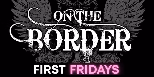 First Fridays with On The Border