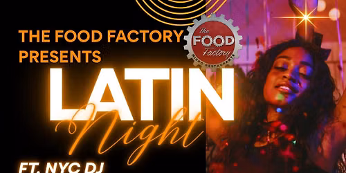 Latin Night at The Food Factory \ud83d\udc83\ud83e\udea9\ud83c\udfb6