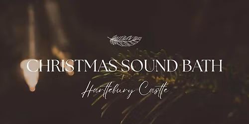 Christmas Sound Bath - Hartlebury Castle