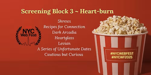 NYC Web Fest Screening Block 3 ~ Heart-Burn