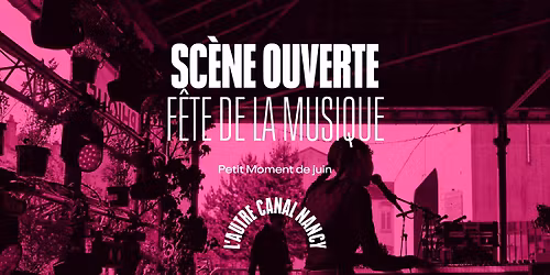 Sc\u00e8ne ouverte de la F\u00eate de la musique \u2022 L'Autre Canal Nancy