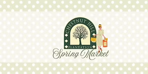 Chestnut Hill Plantation 2026 Spring Market