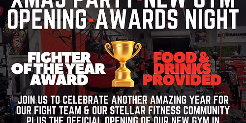 END OF YEAR AWARDS NIGHT - XMAS PARTY - NEW GYM OPENING