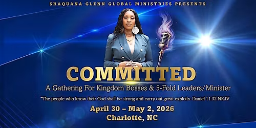Committed- A Gathering for Kingdom Bosses & Five-fold Leaders\/ Ministers