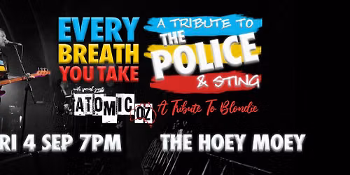 THE POLICE, STING & BLONDIE PERFORMED BY EVERY BREATH YOU TAKE & ATOMIC-OZ