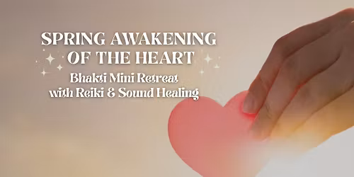 Spring Awakening of the Heart: A Mini Bhakti Retreat