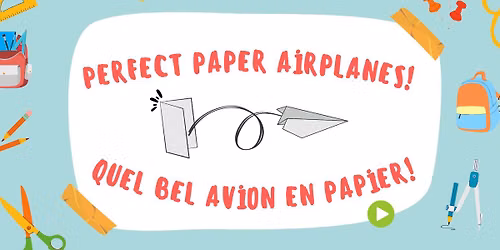 Perfect Paper Airplanes!\/Quel bel avion en papier!