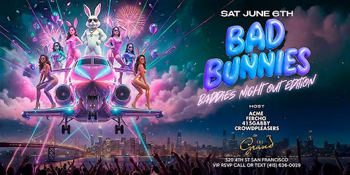 Bad Bunnies Baddies Night Out Edition at The Grand  Saturday 6. 6.26