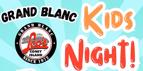 Kids Night! - Grand Blanc - Thursdays - Leo's Coney Island!