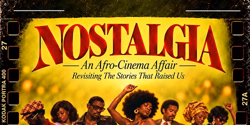 MUSED by Eve Presents NOSTALGIA: An Afro-Cinema Affair