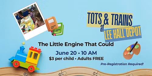 Tots & Trains at Lee Hall Depot