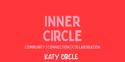 7\/14\/26 - Inner C.I.R.C.L.E Katy AM 