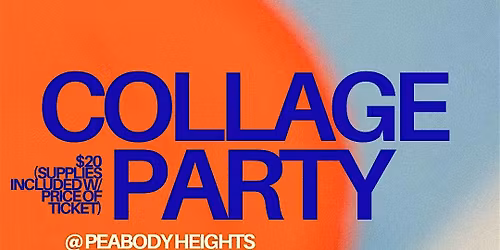 Collage Party @ Peabody Heights