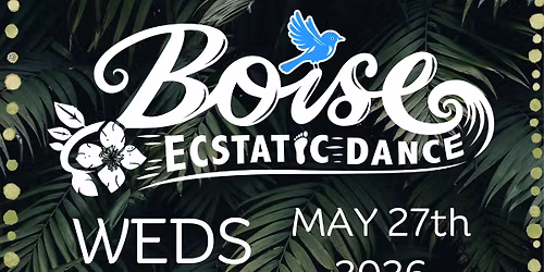 Boise Ecstatic Dance - Featuring Guest DJ: LUKE RAIN