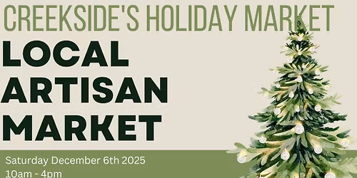 CREEKSIDE'S HOLIDAY LOCAL ARTISAN MARKET