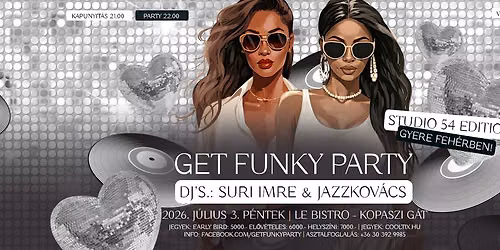 Get FUNKY Party j\u00falius \/Studio 54 edition\/ Gyere FEH\u00c9RBEN!!