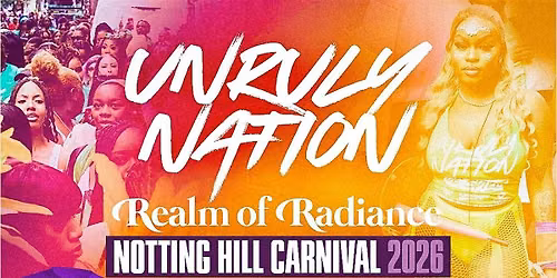 UNRULY NATION - NOTTING HILL CARNIVAL 2026