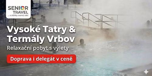 \ud83c\udfd4\ufe0f Vysok\u00e9 Tatry a term\u00e1ly Vrbov: Relax a v\u00fdlety pro seniory.