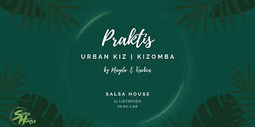 Pi\u0105tkowy Praktis w Salsa House - Urban Kiz & Kizomba