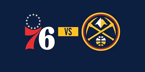 Denver Nuggets vs. Philadelphia 76ers