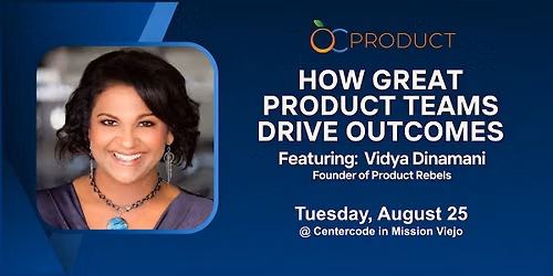 How Great Product Teams Drive Outcomes with Vidya Dinamani
