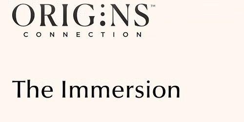 Origins Connection - The Immersion