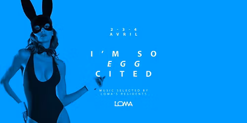 I\u2019M SO EGG-CITED \u2022 3-4-5 .04.2026 \u2022 LOMA