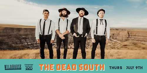 Wildhorse x Country 105 Presents: The Dead South