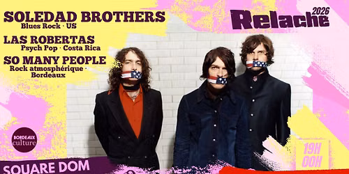 RELACHE #17 : SOLEDAD BROTHERS (US) + LAS ROBERTAS (Costa rica) + SO MANY PEOPLE (BDX)