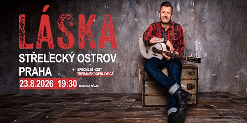 L\u00c1SKA | St\u0159eleck\u00fd ostrov PRAHA | 23.8.2026 | 19:30