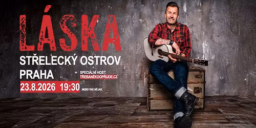 L\u00c1SKA | St\u0159eleck\u00fd ostrov PRAHA | 23.8.2026 | 19:30