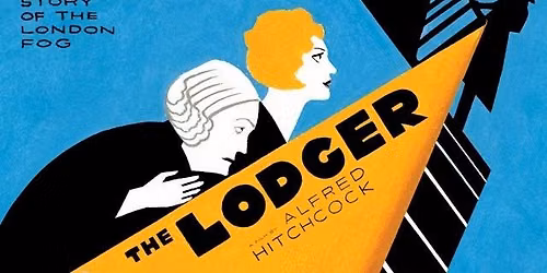 SCREENING: The Lodger: A Story of the London Fog (dir. Alfred Hitchcock; UK, 1926\/1927; 92 mins.)   