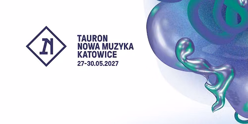 Tauron Nowa Muzyka Katowice 2027