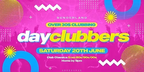 Sunderland - DayClubbers: 80s &amp; 90s Day Party! \ud83c\udf89