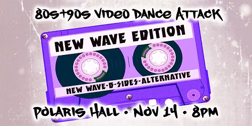 80s+90s New Wave\/Alt Video Dance Attack!
