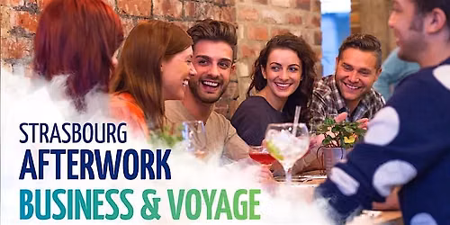 AFTERWORK 67 - STRASBOURG BUISNESS ET VOYAGE