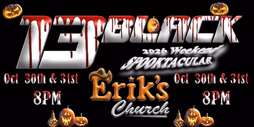 13BLACK 2026 Weekend Spooktacular at Erik's Church