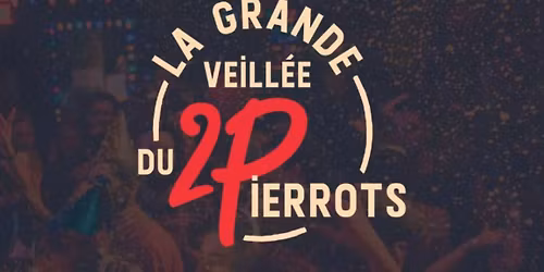 La Grande Veill\u00e9e du 2 Pierrots