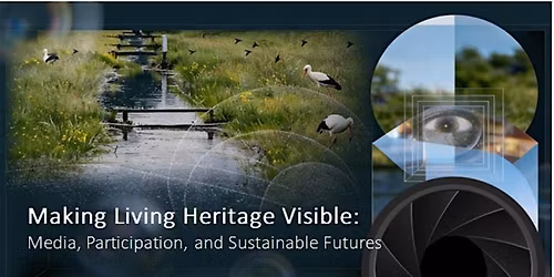 Making Living Heritage Visible: Media, Participation & Sustainable Futures