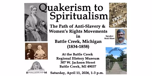 Quakerism to Spiritualism: The Path of Anti-Slavery & Women's Rights Movements in Battle Creek