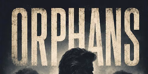 Clifton Players presents- ORPHANS written by, Lyle Kessler