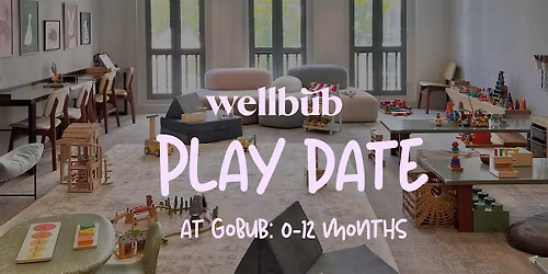 wellbub playdate at GoBuB: 0-12 months