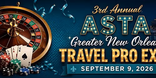 3rd Annual ASTA Greater New Orleans Travel Pro Expo